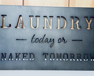Laundry Today or Naked Tomorrow | tnfarmhousefurniture